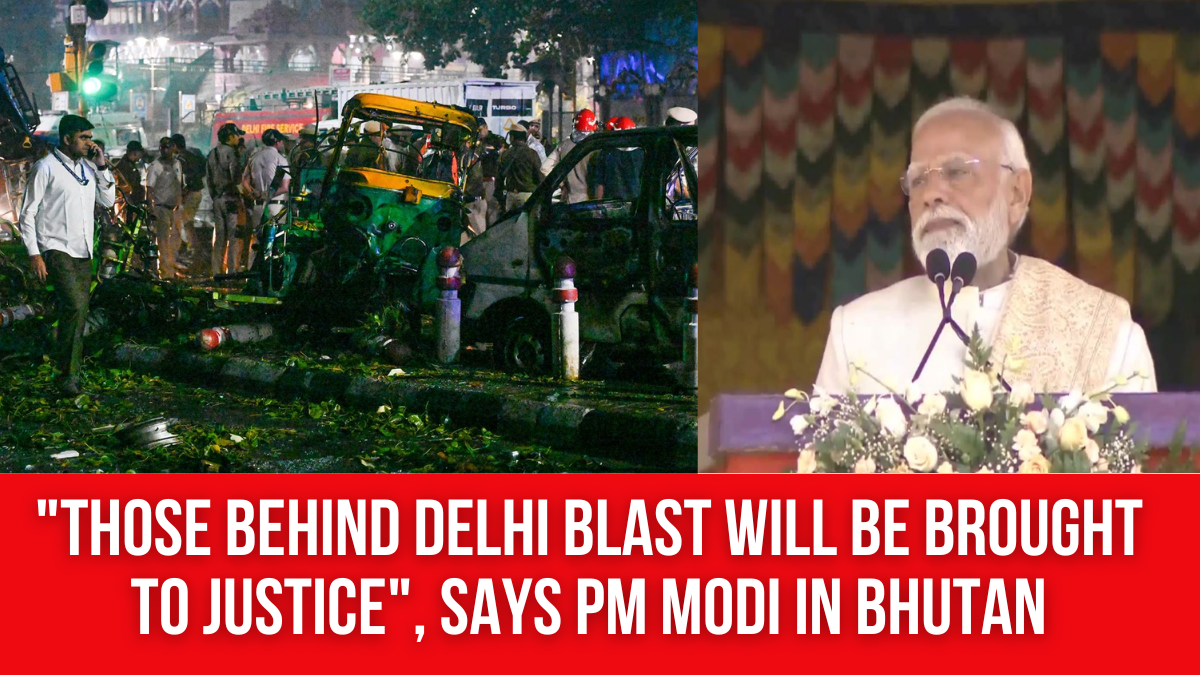 “Those behind Delhi blast will be brought to justice”, says PM Modi in Bhutan