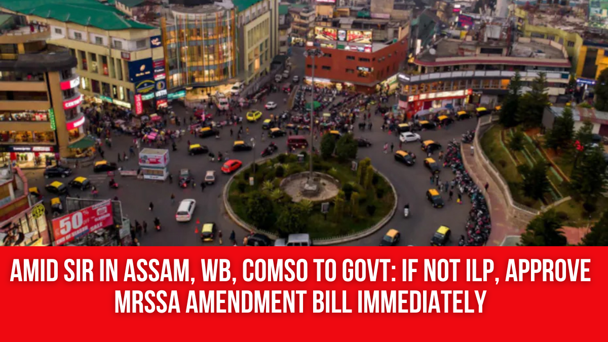 Amid SIR in Assam, WB, COMSO To Govt: If Not ILP, Approve MRSSA ...
