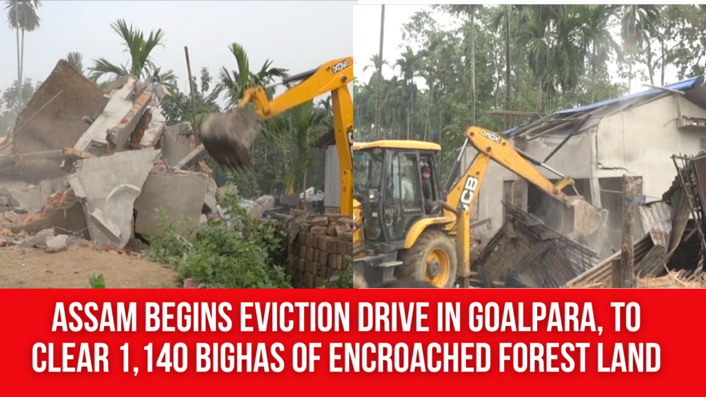 Assam Begins Eviction Drive In Goalpara, To Clear 1,140 Bighas of ...