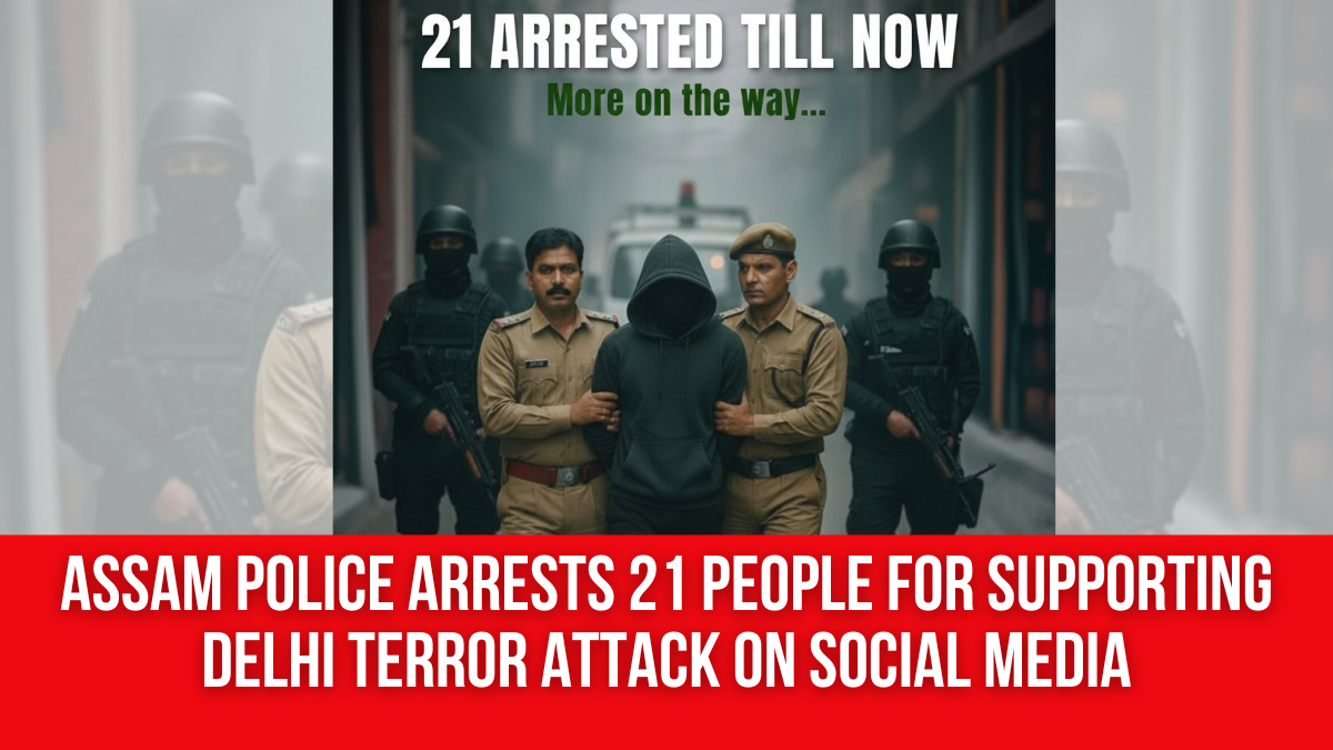 Assam Police Arrests 21 People For Supporting Delhi Terror Attack On ...