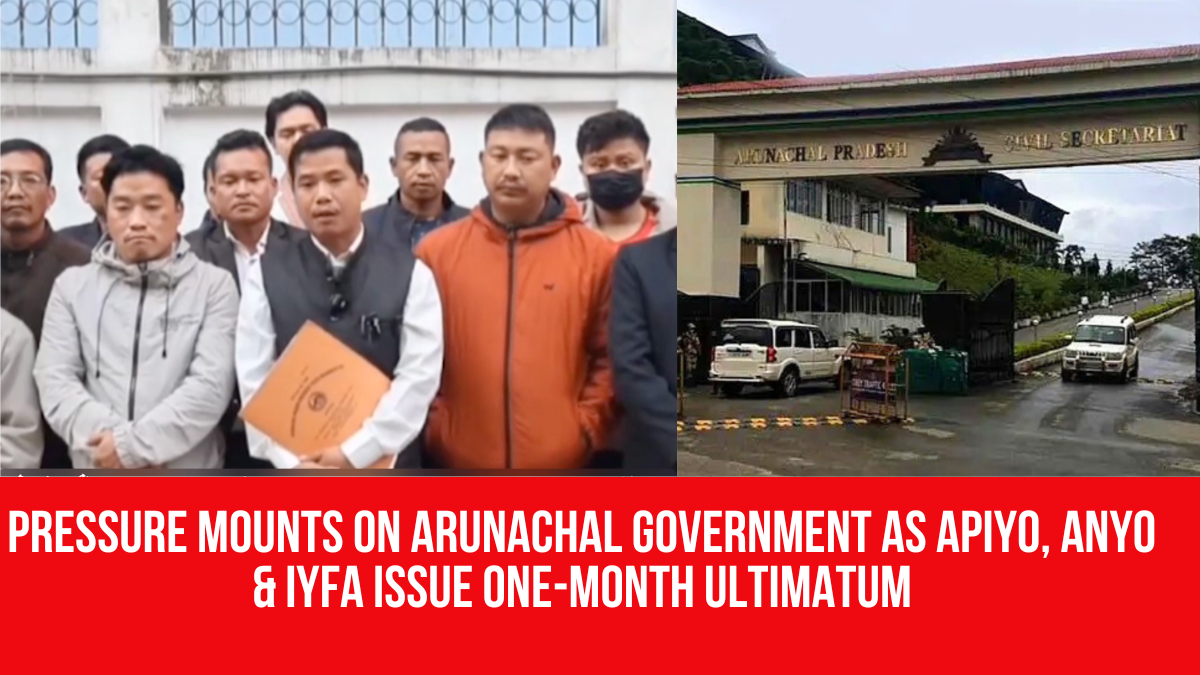 Pressure Mounts on Arunachal Government as APIYO, ANYO & IYFA Issue One ...