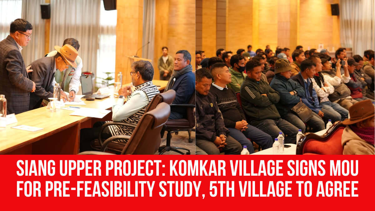 Siang Project Siang Upper Project: Komkar Village Signs MoU for Pre-Feasibility Study ...