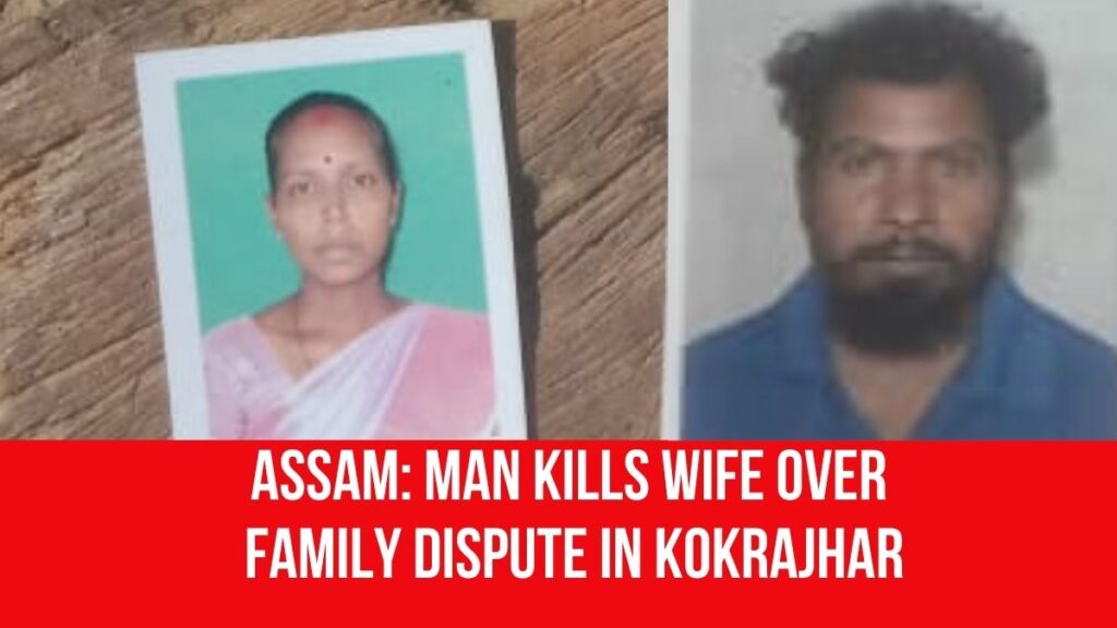 Assam: Man Kills Wife Over Family Dispute in Kokrajhar