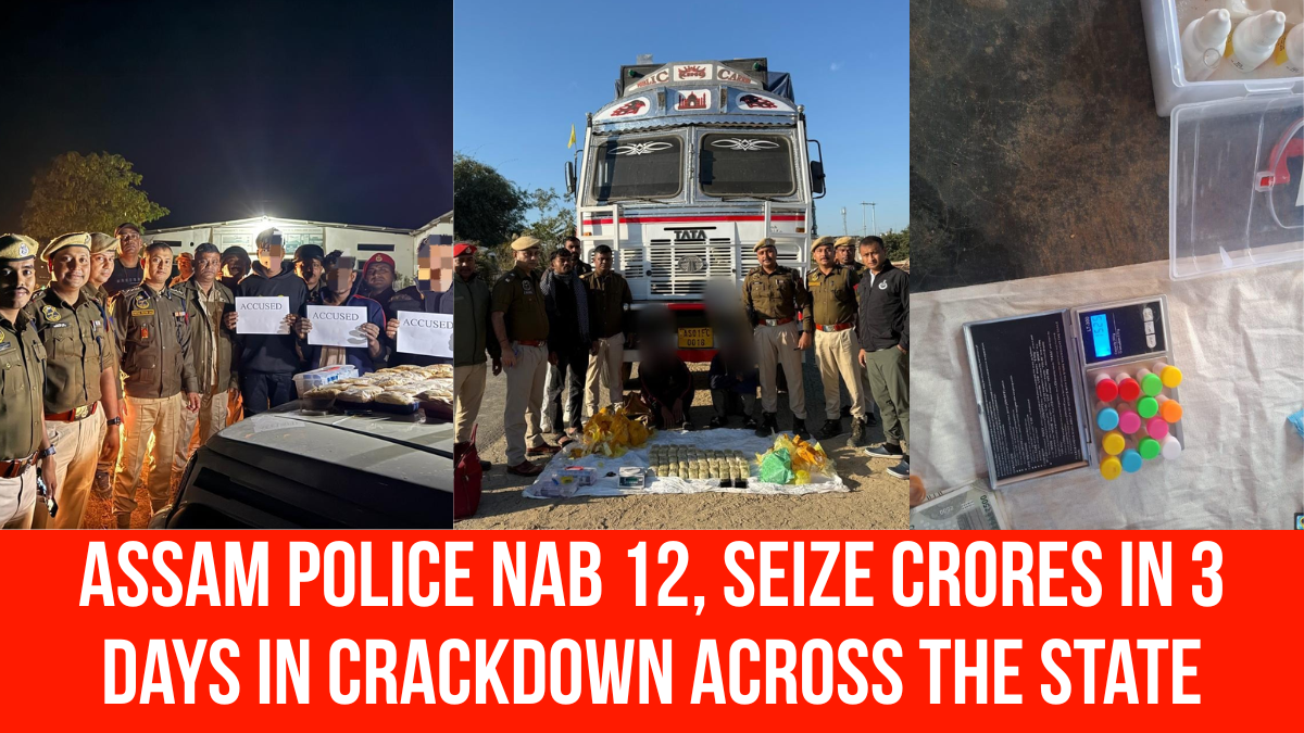 Assam Police Nab 12, Seize Crores in 3 Days in Crackdown Across the State