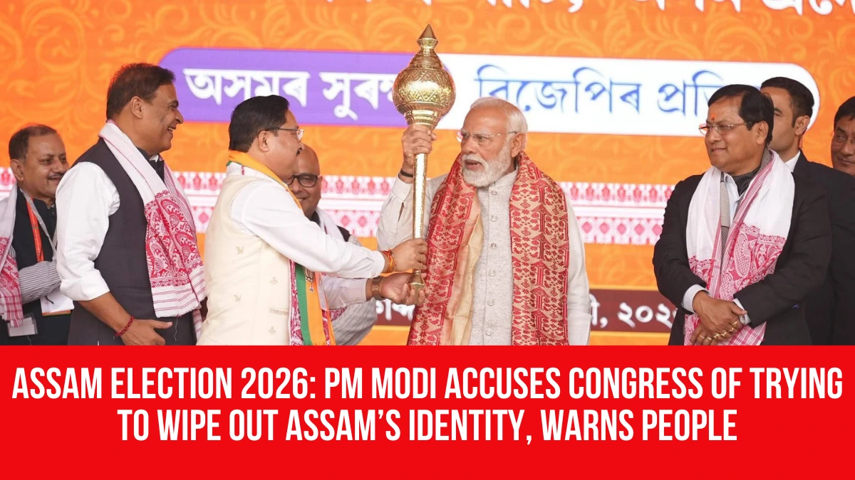 Assam Election 2026: PM Modi accuses Congress of trying to wipe out ...