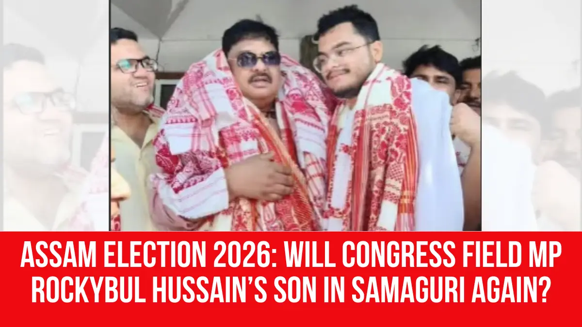 Assam Election 2026: Will Congress field MP Rockybul Hussain’s Son in ...