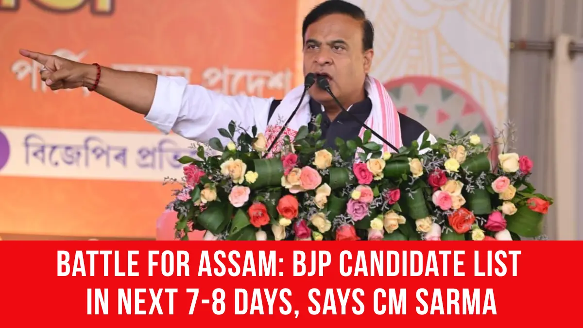 Battle For Assam: BJP Candidate List In Next 7-8 days, says CM Sarma ...