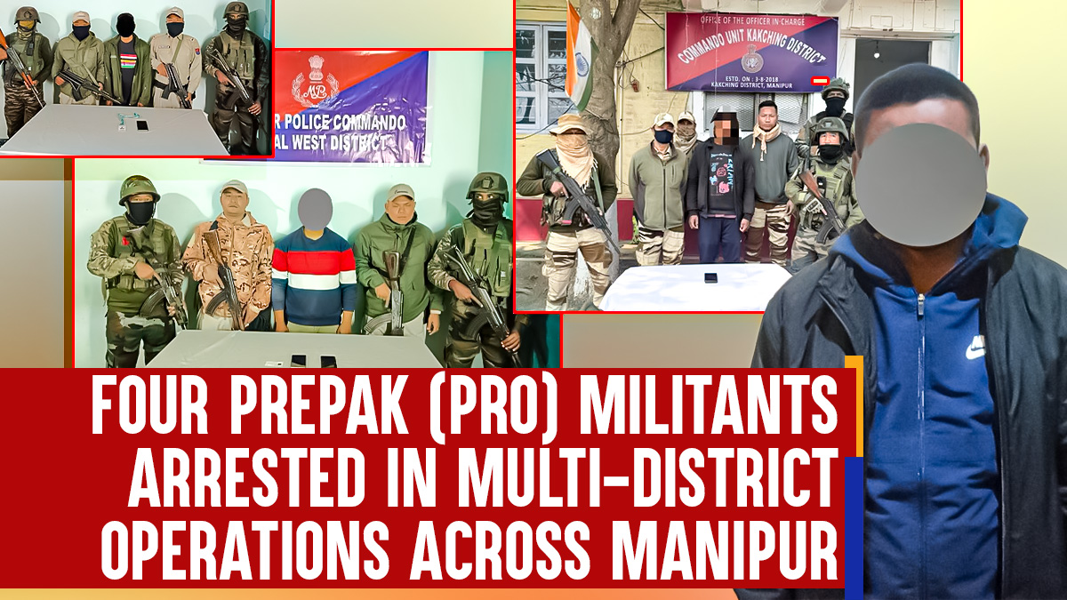 Four PREPAK (PRO) Militants Arrested in Multi-District Operations ...