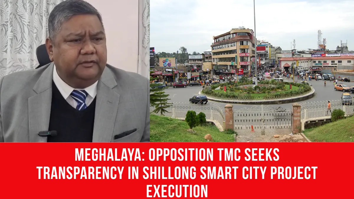 Meghalaya: Opposition TMC seeks transparency in Shillong Smart City ...