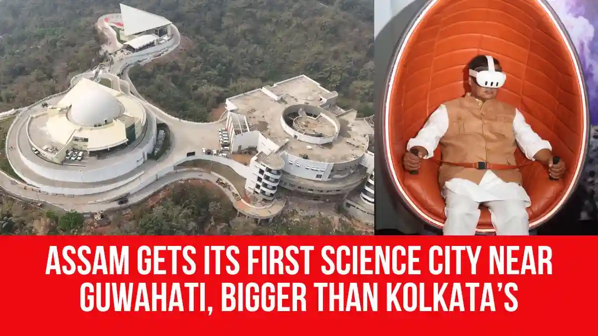 Science City Rostrum Assam Gets Its First Science City Near Guwahati, Bigger Than Kolkata’s