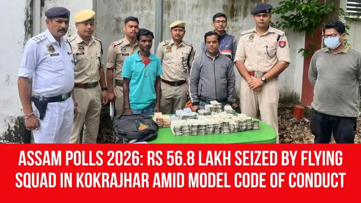 Assam Polls 2026: Rs 56.8 Lakh Seized by Flying Squad in Kokrajhar Amid ...