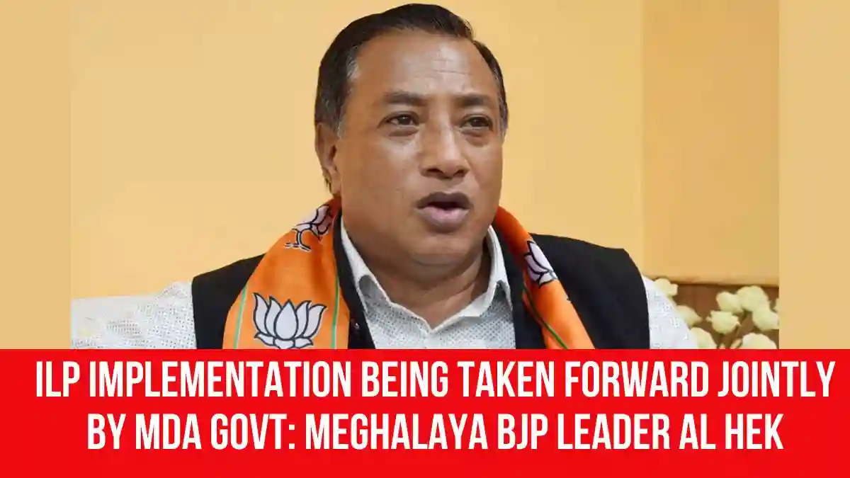ILP Implementation Being Taken Forward Jointly by MDA Govt: Meghalaya ...