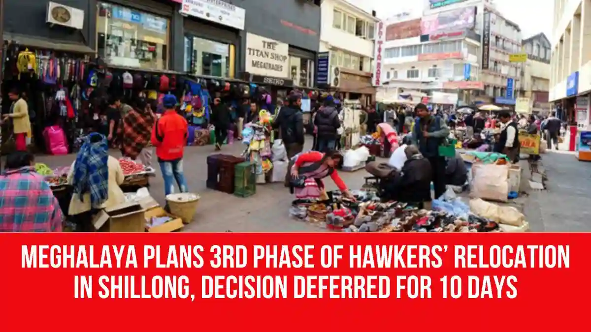 Meghalaya Plans 3rd Phase of Hawkers’ Relocation in Shillong, Decision ...