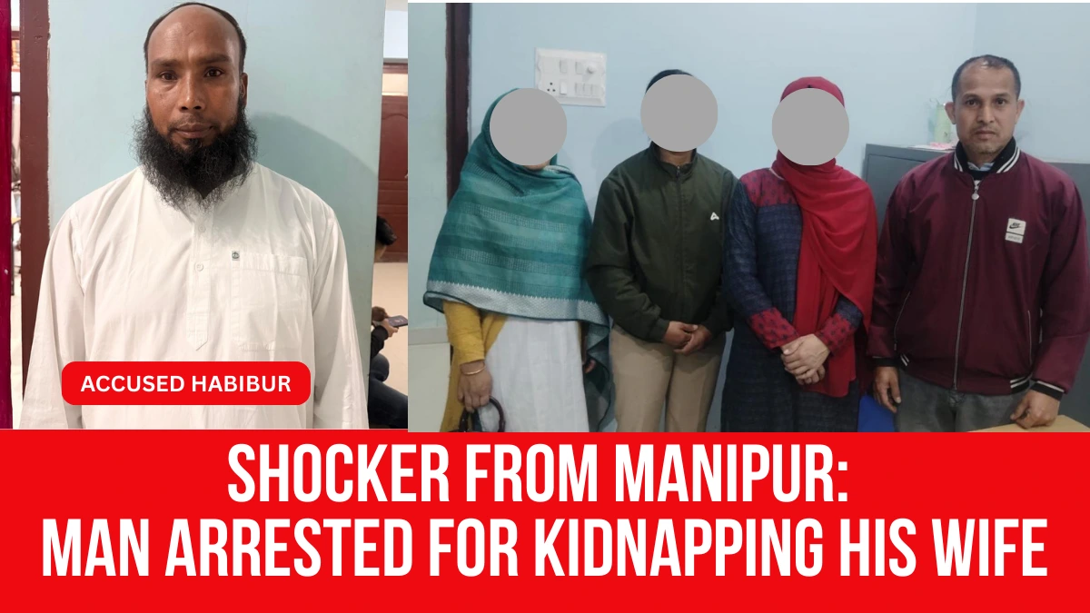 Shocker From Manipur: Man Arrested For Kidnapping His Wife | Northeast Live
