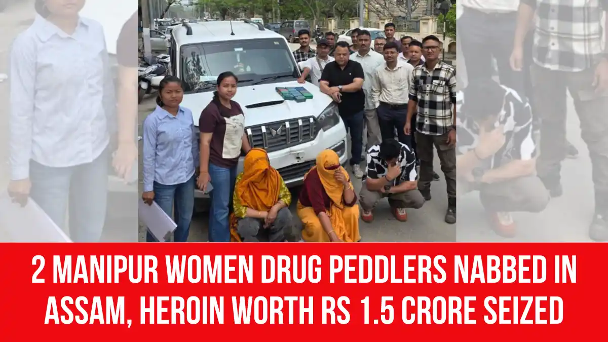 2 Manipur Women Drug Peddlers Nabbed in Assam, Heroin Worth Rs 1.5 ...