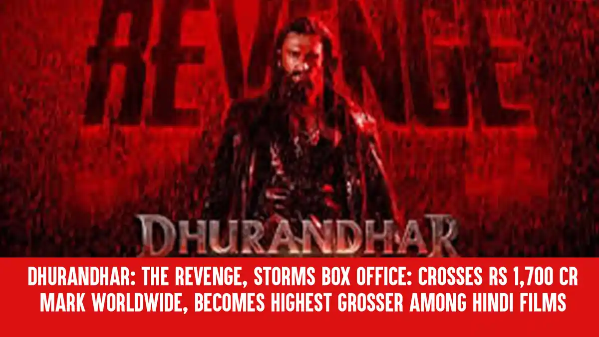 Dhurandhar: The Revenge, Storms Box Office: Crosses Rs 1,700 Cr Mark Worldwide, Becomes Highest Grosser Among Hindi Films