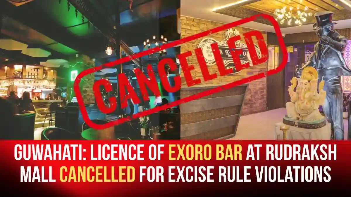 Guwahati: Licence of EXORO Bar at Rudraksh Mall Cancelled for Excise ...