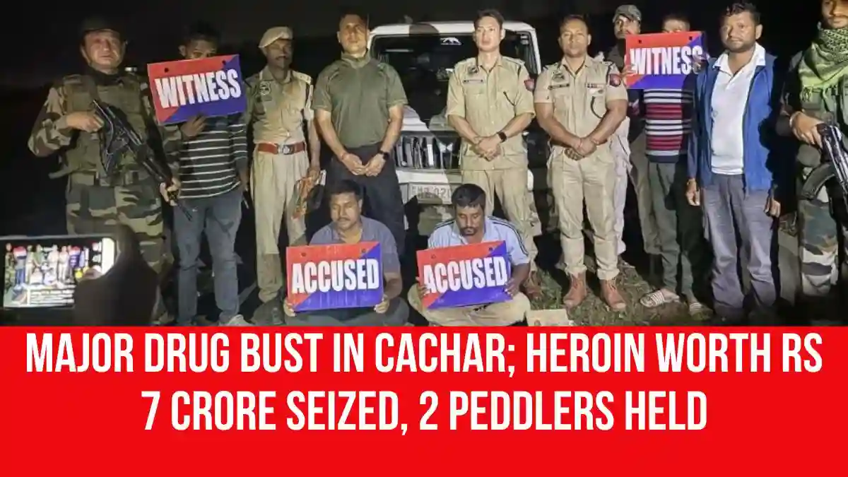 Major Drug Bust in Cachar; Heroin Worth Rs 7 Crore Seized, 2 Peddlers Held