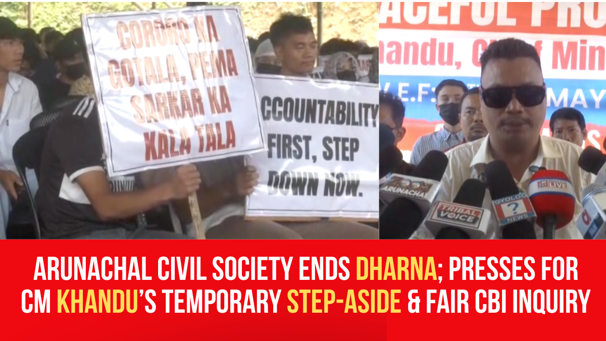 Arunachal Civil Society Ends Dharna; Presses for CM Khandu’s Temporary Step-Aside & Fair CBI Inquiry