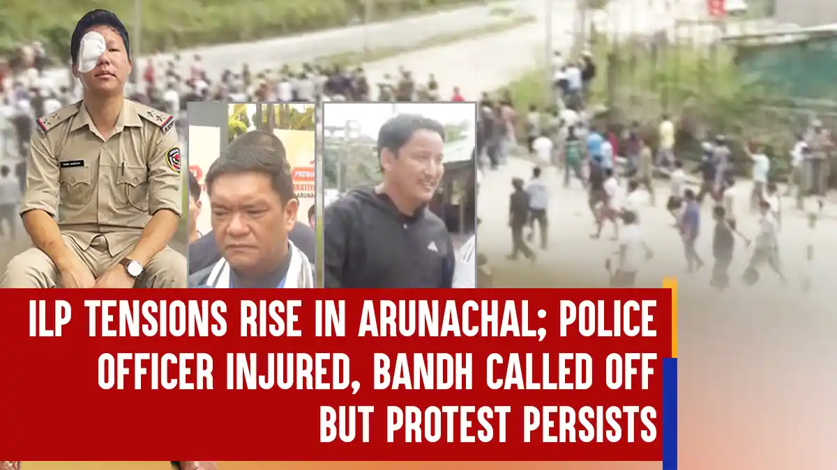 Police For Rise In ILP Tensions Rise in Arunachal; Police Officer Hurt, Bandh Called Off ...