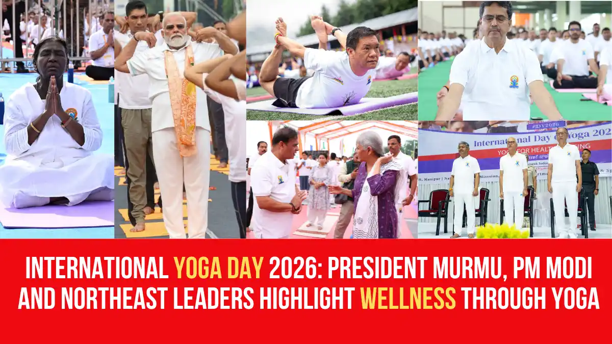 International Yoga Day 2026: President Murmu, PM Modi and Northeast Leaders Highlight Wellness Through Yoga