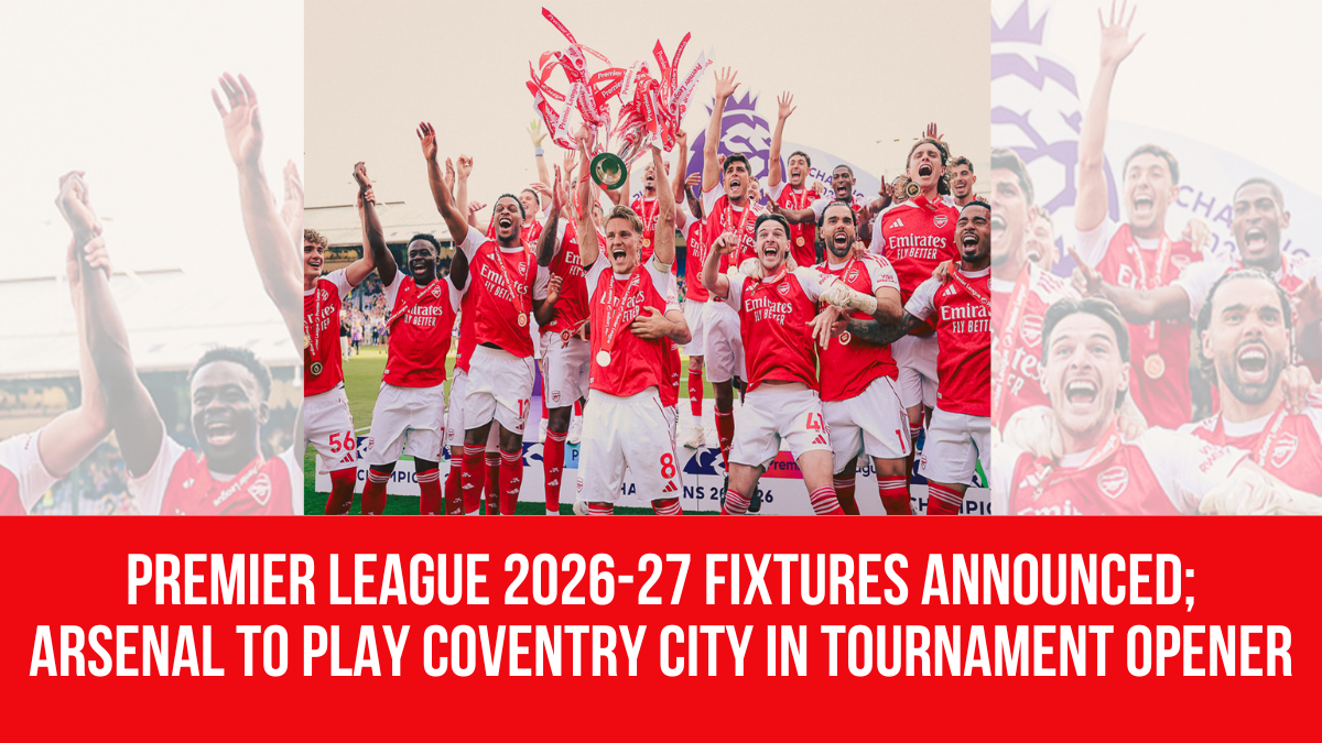premier-league-2026-27-fixtures-announced-arsenal-to-play-coventry