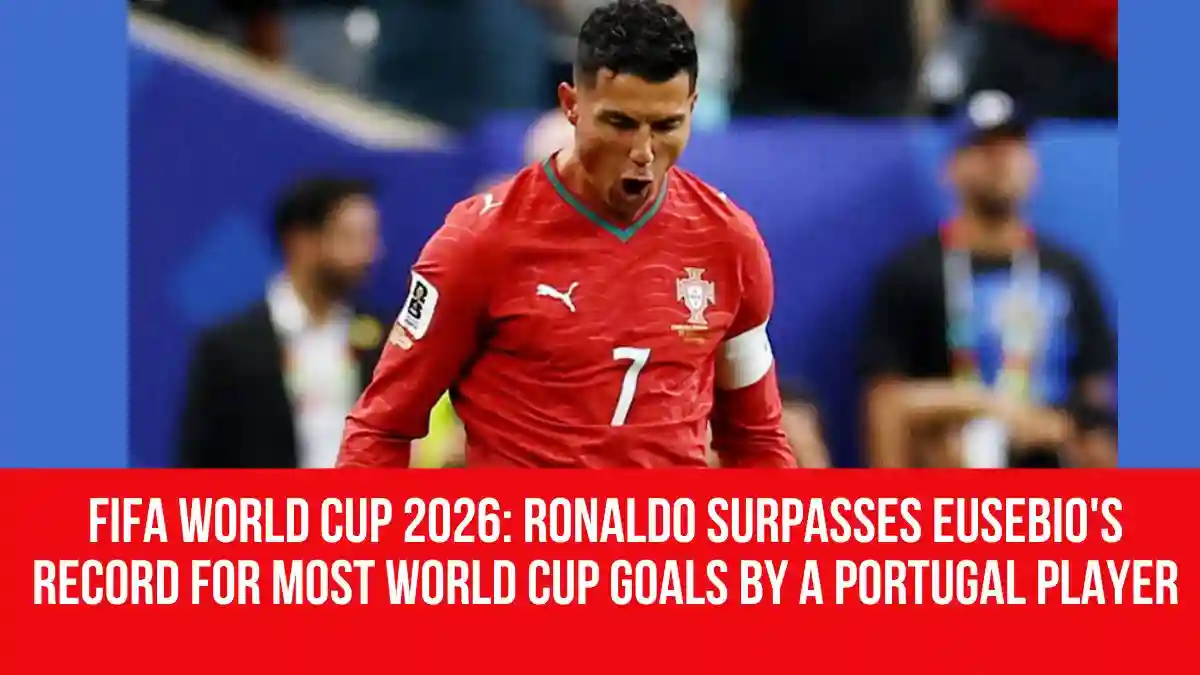 Surpasses FIFA World Cup 2026: Ronaldo surpasses Eusebio's record for most World ...