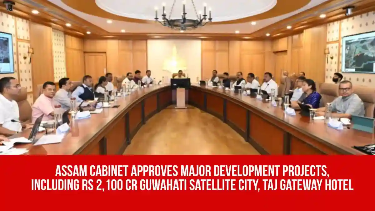 Assam Cabinet Approves Major Development Projects, Including Rs 2,100 Cr Guwahati Satellite City, Taj Gateway Hotel