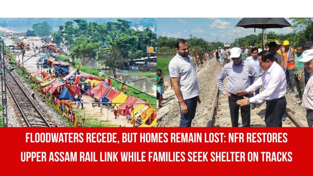 Floodwaters Recede, But Homes Remain Lost: NFR Restores Upper Assam ...
